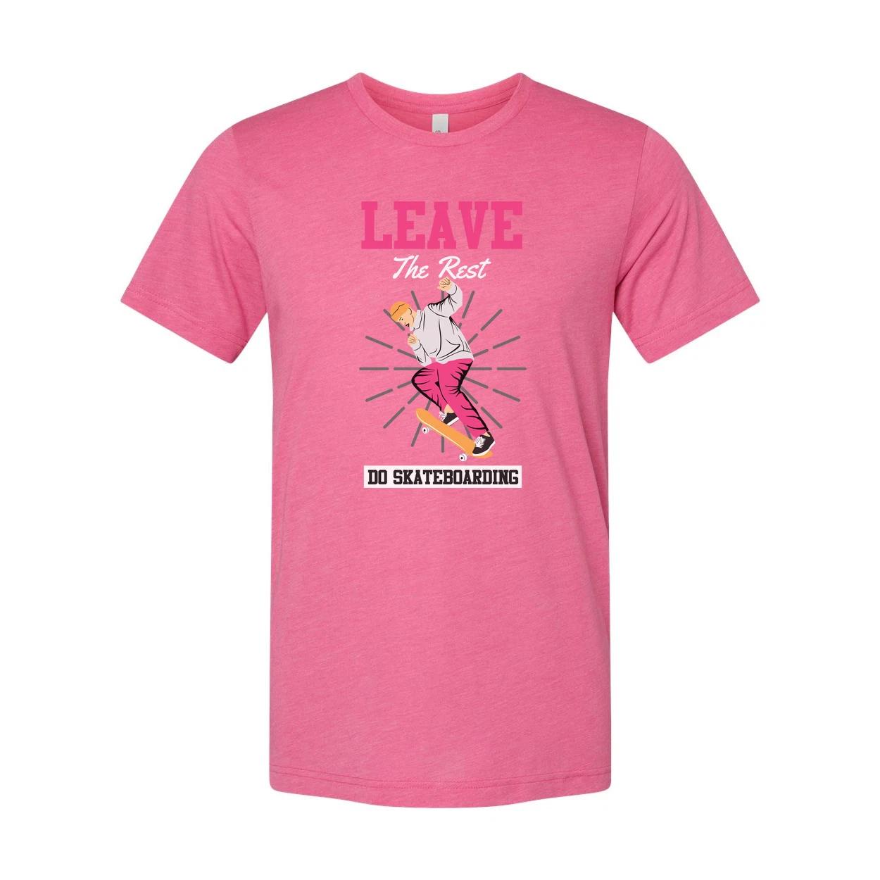 

Leave The Rest Do Skateboarding Graphic T Shirt For Men And Women Unisex Short S 2XL