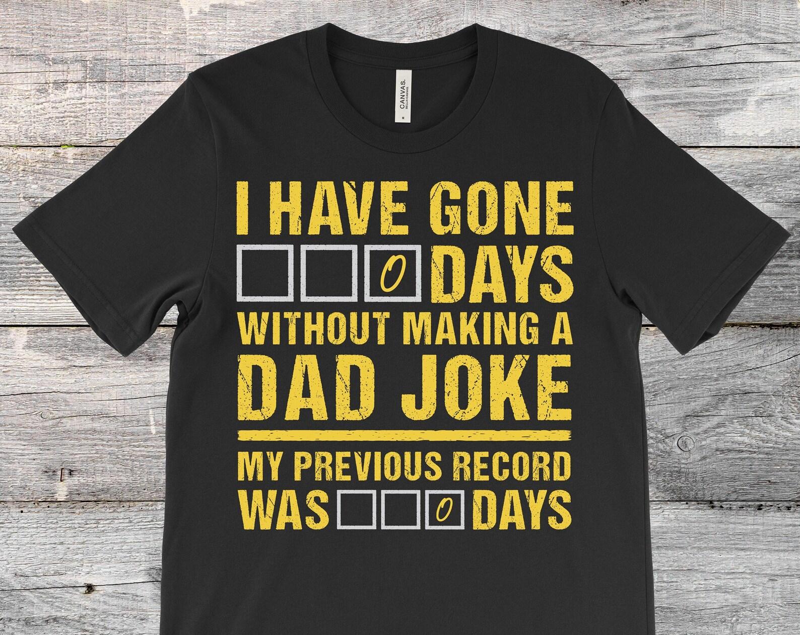 I Have Zero Days Without Dad Jokes Funny Dads Gift Vintage T-Shirt, Daddy Father Papa Husband Father s Day Present From Wife Daughter Son, 160