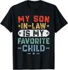 My Son In Law Is My Favorite Child Funny Fathers Day Unisex T-Shirt