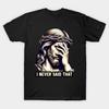 I Never Said That Meme Jesus Christ Short Sleeve T-Shirt Crew Neck T-Shirt