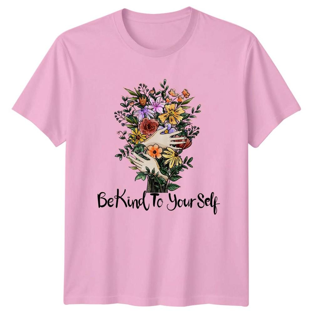 Be Kind To Your Self Unisexs TShirt Floral Self Care Unisextal Health Gift For Her
