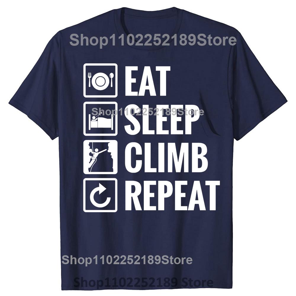 Eat Sleep Climb Repeat T Shirt Mountain Climbing Gift for Dad Birthday New Summer Men Short Sleeve Causal Tee Logo Shirts
