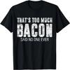 Dat is te veel bacon cadeau BBQ kostuum boer varken grill T-shirt