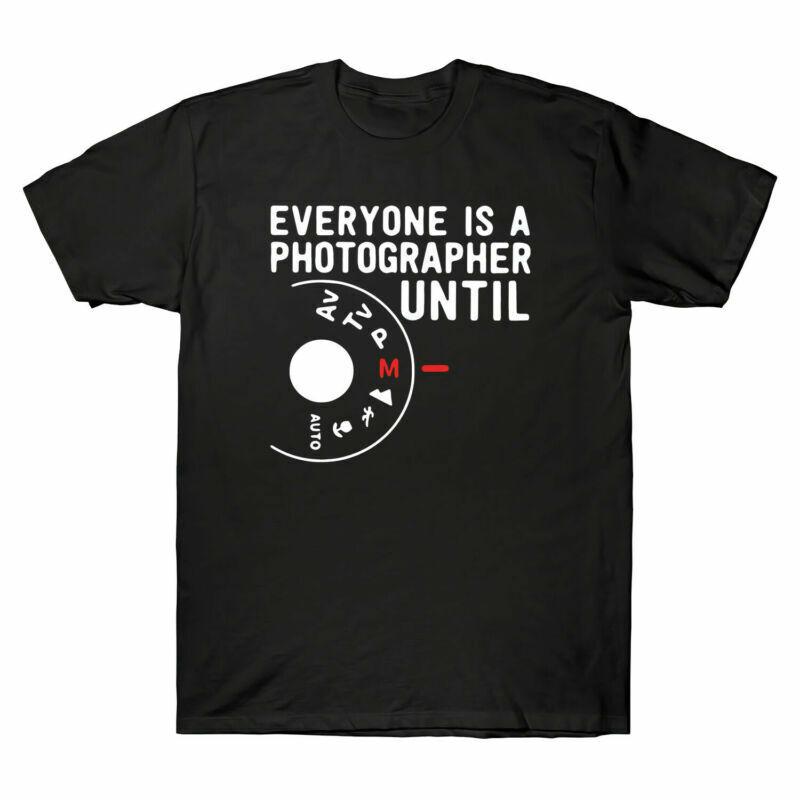 Everyone Is A Photographer Until I Manual Mode Camera Men s T-Shirt Black Tee Unisex T-Shirt S
