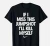 Wenn ich diesen Jumpshot verpasse, bringe ich mich um Unisex T-Shirt Unisex T-Shirt