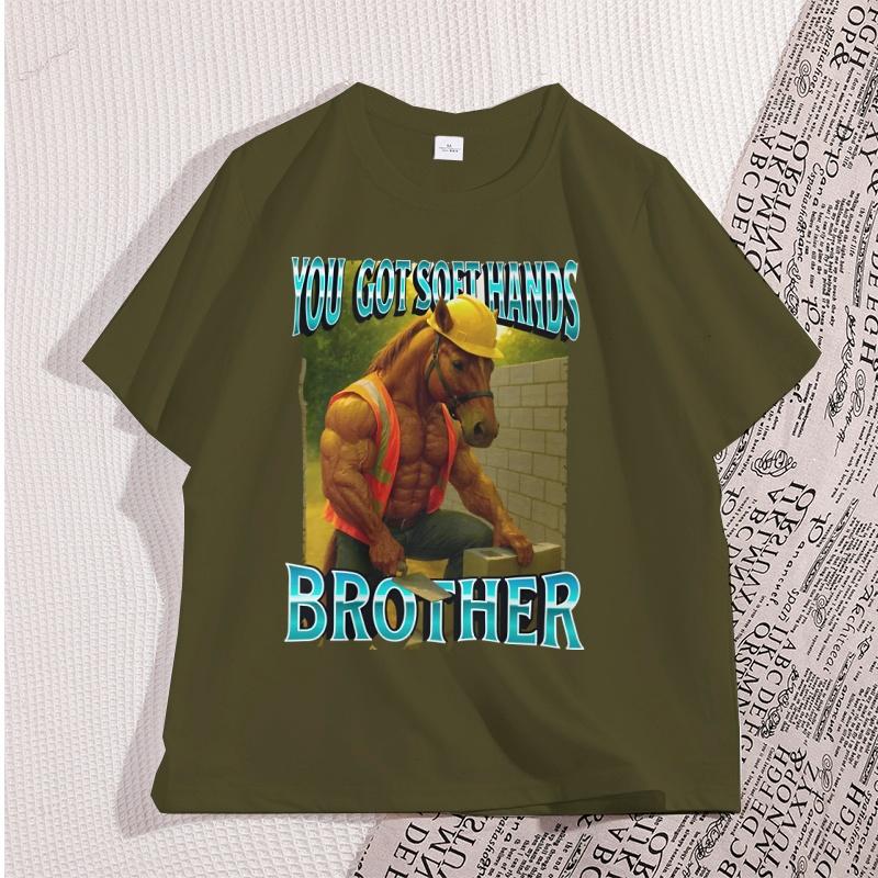 You Got Soft Hand Brother Graphic Tees Ironic Construction Worker Horse Meme TShirt Unisex Casual Short Sleeve Tshirt Streetwear
