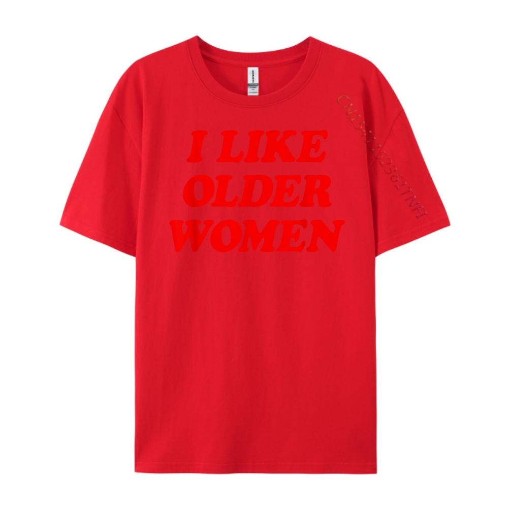 I Like Older Women Funny Saying Tee Designer Clothes Men Student Streetwear Men Lovers Day S