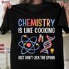 Funny Chemist Gifts Chemistry Is Like Cooking Science Nerd T-shirt for Women Men