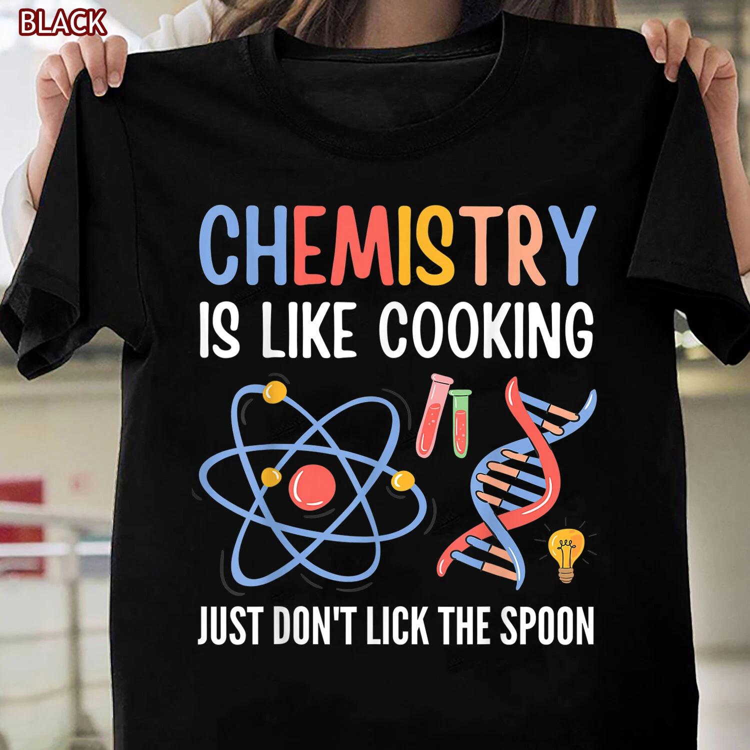 Funny Chemist Gifts Chemistry Is Like Cooking Science Nerd T-shirt for Women Men XL