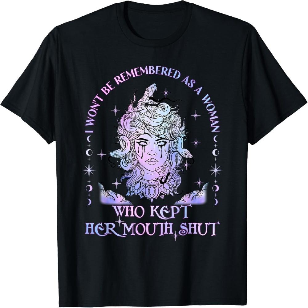 I Won t Be Remembered As A Woman Who Kept Her Mouth Shut T-Shirt2 S