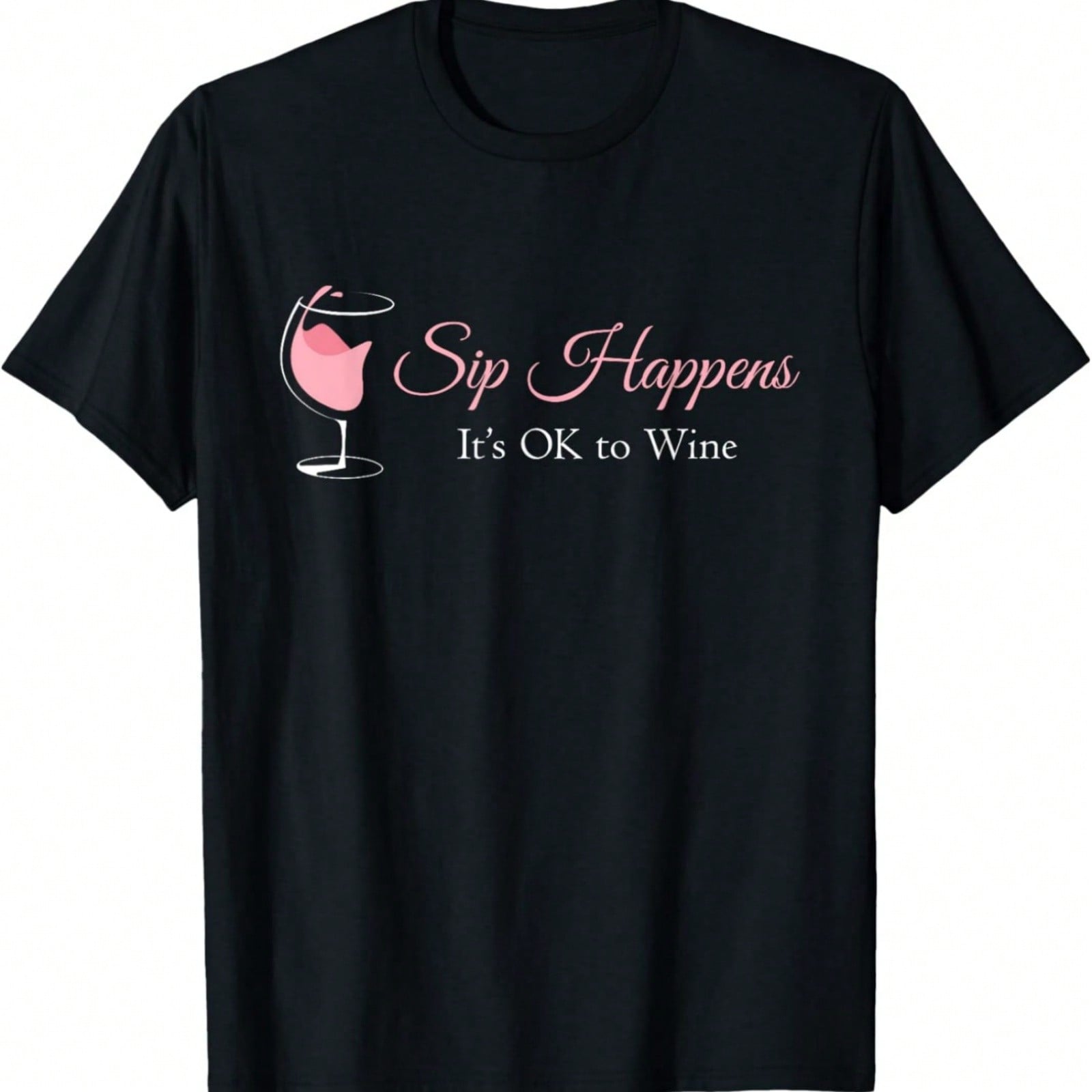 Sip Happens It s Ok To Wine Funny Pink Wine Glass Drinker T-Shirt S