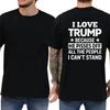 I Love Trump Because He Pisses Off All The People I Can't Stand T-shirt