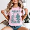 Hiking Is Just Walking Unisexs T Shirt Where You Might Die Funny Humor Hiker Tee