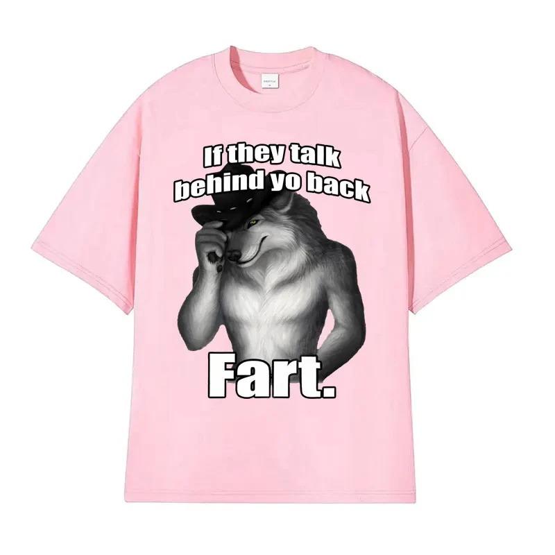 If They Talk Behind Yo Back Fart Wolf Literally Me Funny Meme Emo T-shirt Men's Harajuku Retro Oversized Cotton T Shirt
