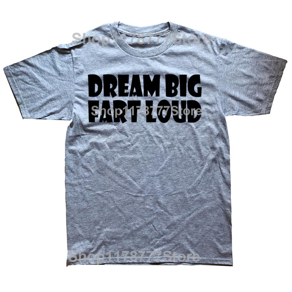 Funny Dream Big Fart Loud T Shirts Streetwear Short Sleeve Birthday Gifts Mens Clothing Fashion Casual Loose Oversized T Shirt