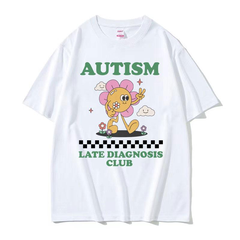 Funny Autism Late Diagnosis Club Meme T Shirts Unisex Summer Streetwear Tops T-shirts Men's Casual 100% Cotton Oversized T-shirt