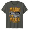 Magic Is Something You Make TShirt Retro Positive Motivational