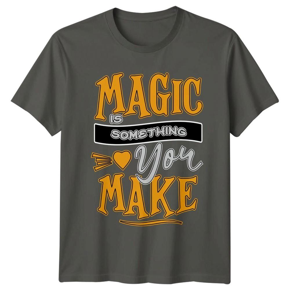 Magic Is Something You Make TShirt Retro Positive Motivational