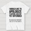 I Apologize | Sarcasm Cotton Summer Casual Cool Loose T-Shirt