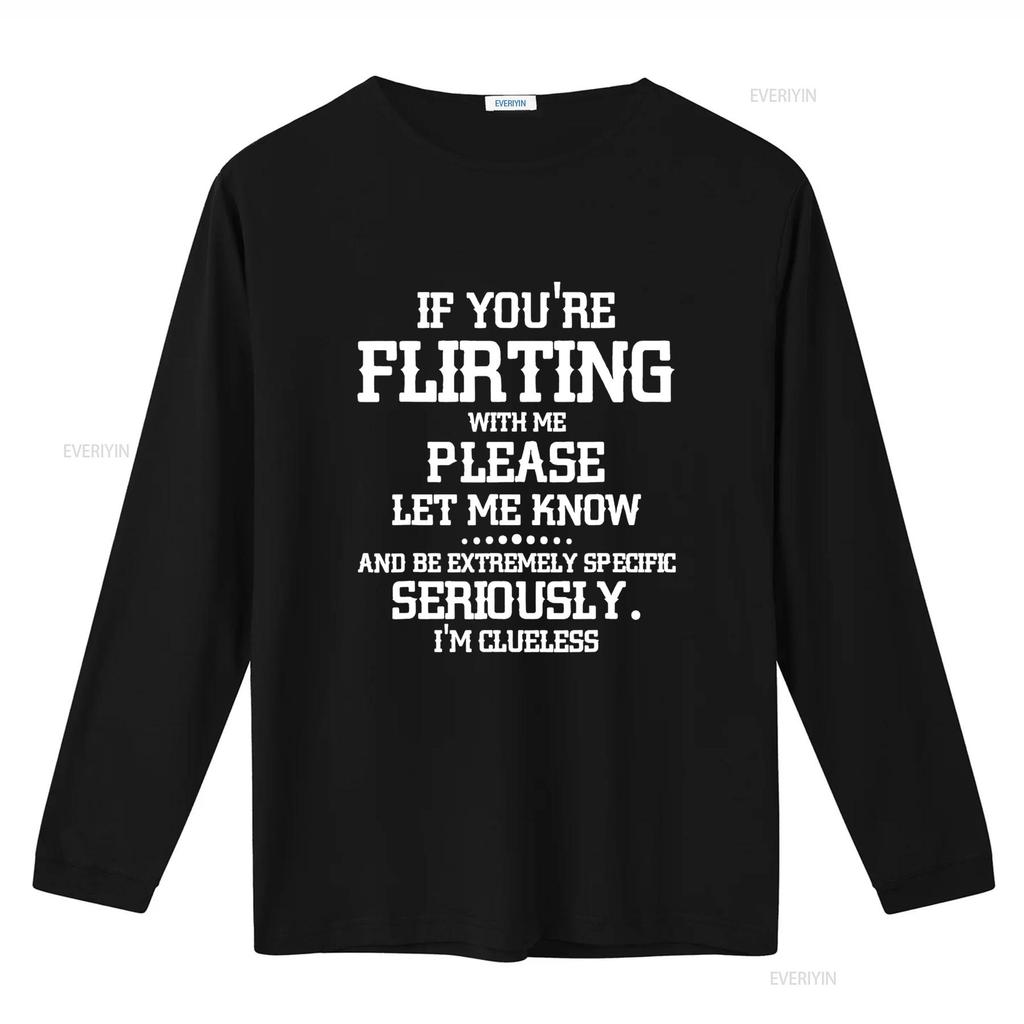 If You re Flirting With Me Please Let Know And Be Extremely T Shirt vintage Washed Stylish graphic Slightly Soft Comfortable