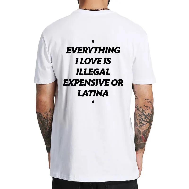 Tutto ciò che amo è illegale costoso o bionda latina Maglietta Frase Divertente Magliette Y2k 100% Cotone Unisex Magliette Top Taglia UE