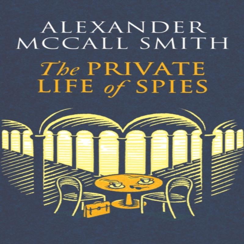 The Private Life of Spies by Alexander McCall Smith Hardback Book 9781408718353