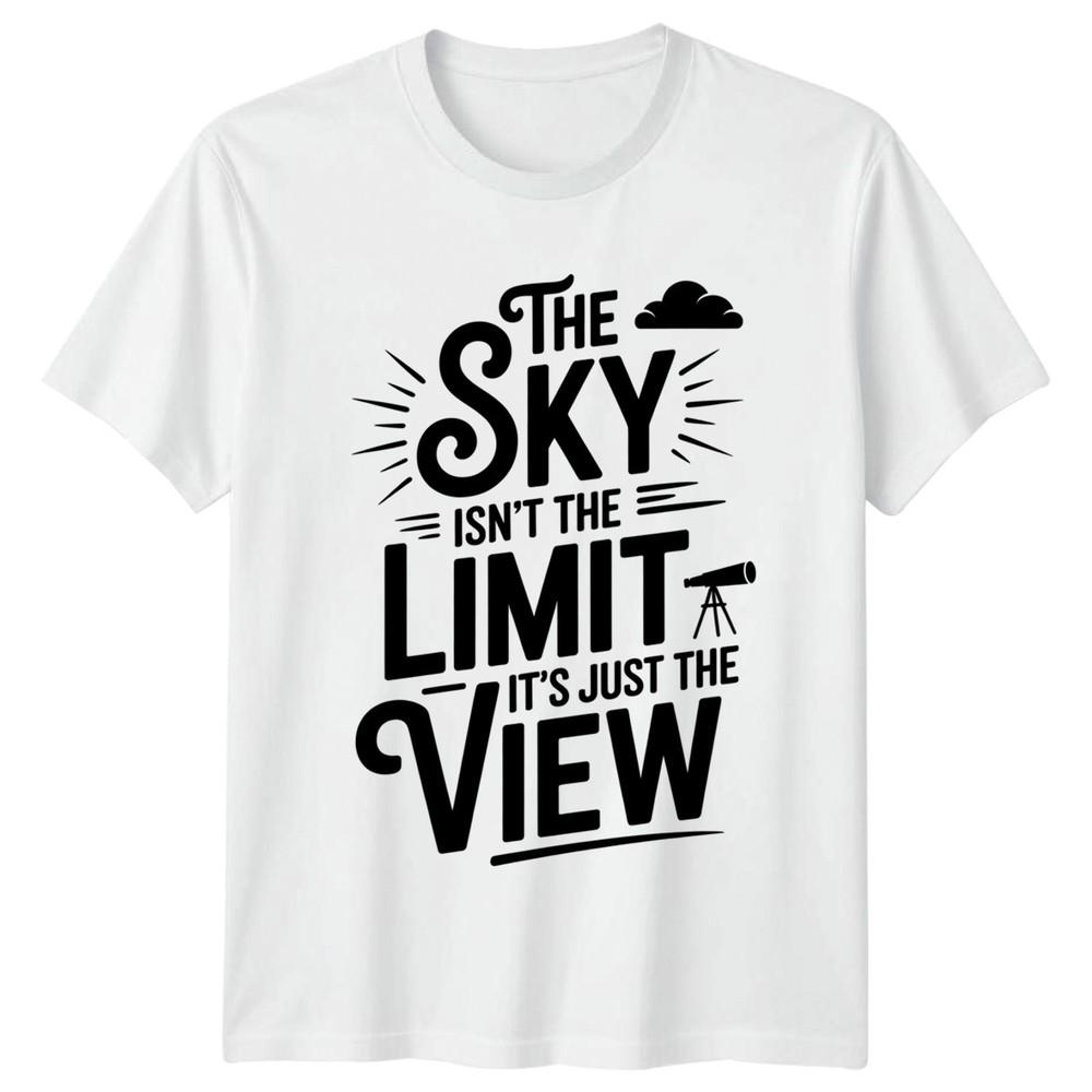 The Sky Isnt The Limit TShirt Astronomy Inspirational Gift For Him And Her