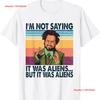 Im Not Saying It Was Aliens But Vintage T Shirt Vintage Breathable Comfortable Slightly Stylish Graphic Fashion Casual