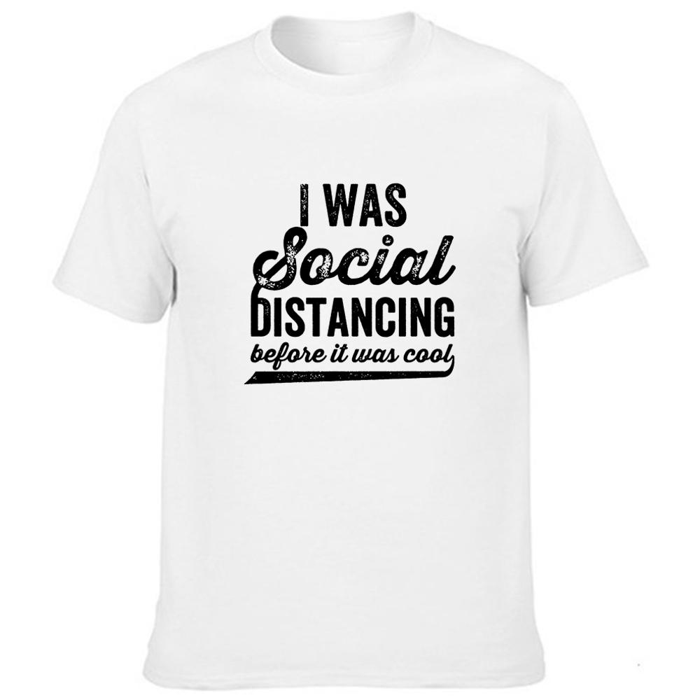 I Was Social Distancing Before It Was Cool Letter Men S Funny T Shirt Streetwear