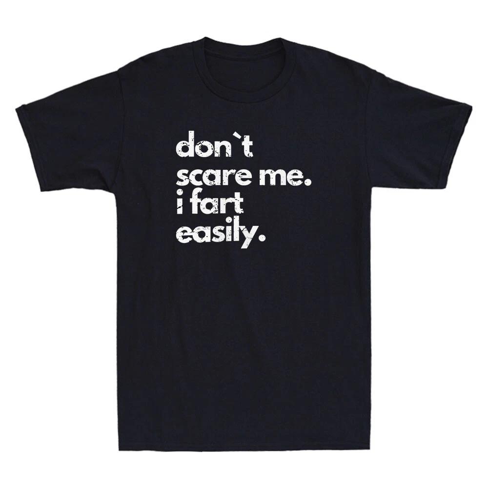Don`t Scare Me I Fart Easily Funny Quote Joke Vintage Men s Short Sleeve T-Shirt XS