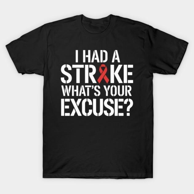 I Had A Stroke What's Your Excuse Sarcastic‑Novelty‑Slogan Unisex Cotton Graphic