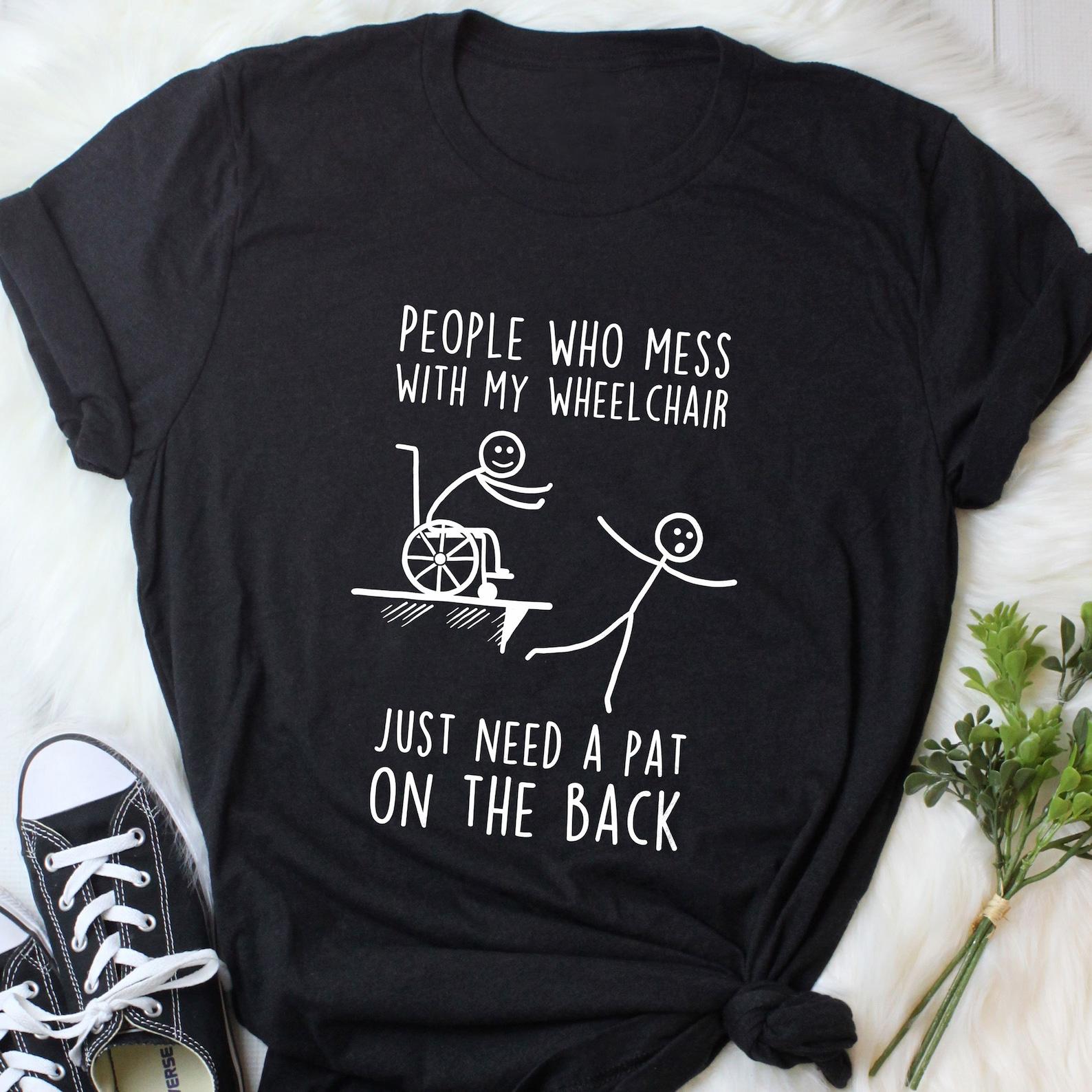 Wheelchair Shirt,  , Disabled Tshirt, Chronic Illness T-shirt Gift, Funny Spoonie Tee, Spoon Theory, Disability Awareness, Amputee 130