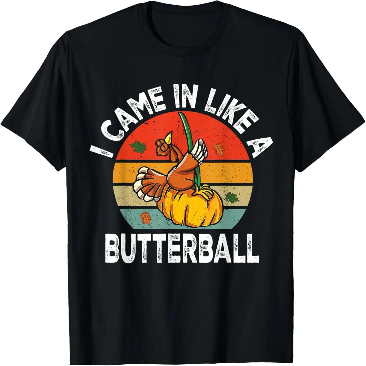 Came In Like A Butterball Funny Thanksgiving Men Women Kids T-Shirt S