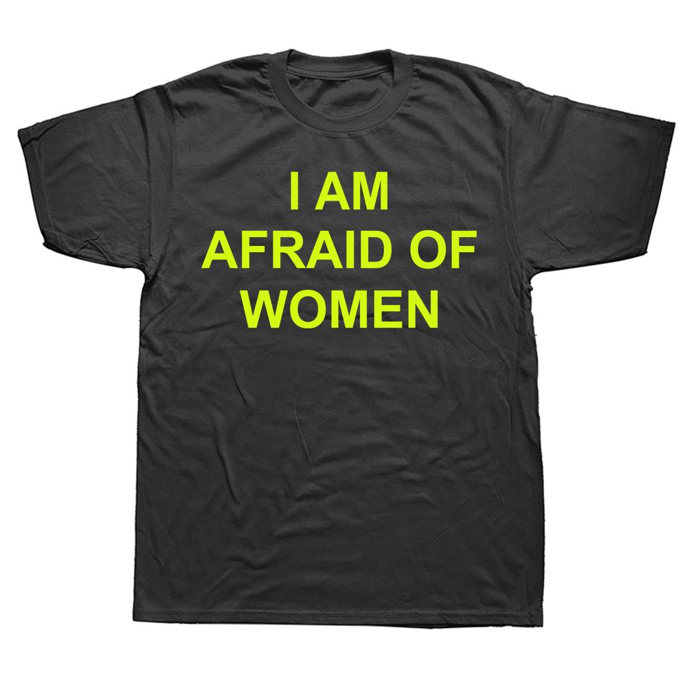 Unisex I Am Afraid of Women T-shirt Funny Saying Letters Unisex Tee Shirts Cool Fashion Crew Neck Casual Streetwear Unisex Unisex Custom