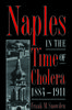 The Naples In The Time Of Cholera 1884 1911 by Frank Snowden - Hardback Book
