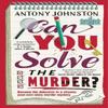 Can You Solve the Murder by Antony Johnston Paperback Book 9780857506931
