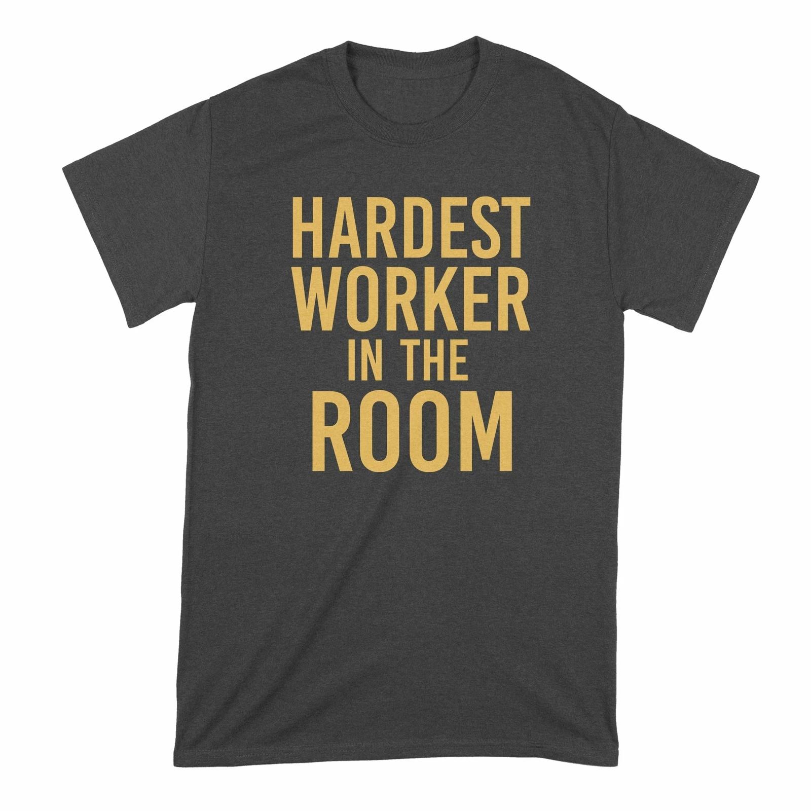 

Hardest Worker in the Room Shirt XL