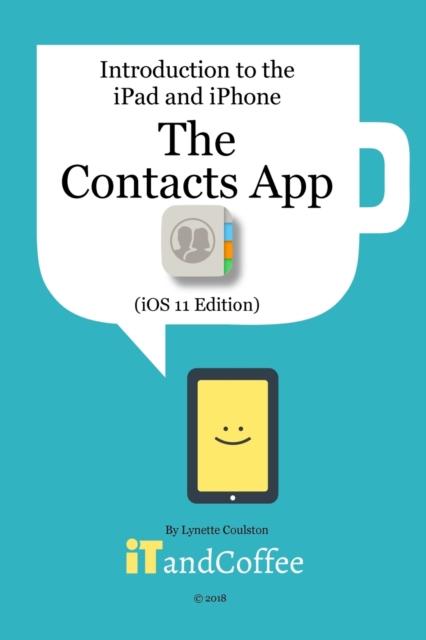 Kniha The Contacts App On the iPhone and iPad (iOS 11 Edition) : Introduction To the iPad and iPhone Series