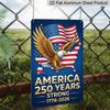 2D Flat - Aluminum Metal Sign Measuring 7.87*11 Inches, Celebrating 250 Years of Freedom in America. It Features A Patriotic Bald Eagle Over A Map of