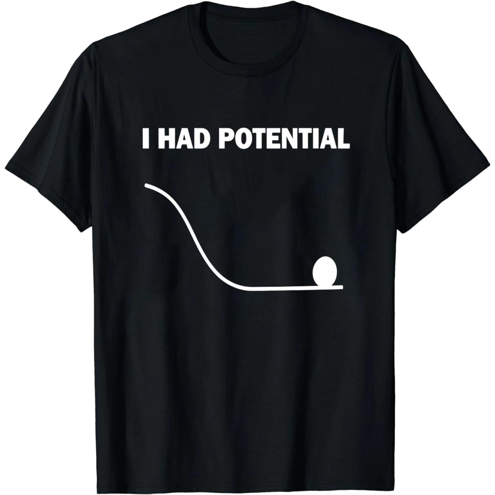 I Had Potential T-Shirt Funny Physics Science Pun Tee Nerdy Humor Gift S