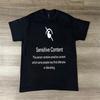 Sensitive Content T Shirt, Funny Statement Tee, Minimalist Graphic Shirt, Ironic Text Tee, Meme Shirt, Unisex Streetwear Top
