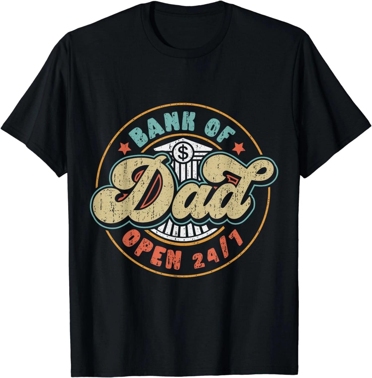 

Fathers Day Shirt Funny Bank Of Dad Open 24.7 Idea for mens Gift Unisex T-Shirt S