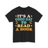 It's A Good Day To Read A Book Reading Books Lovers Bookish T-Shirt