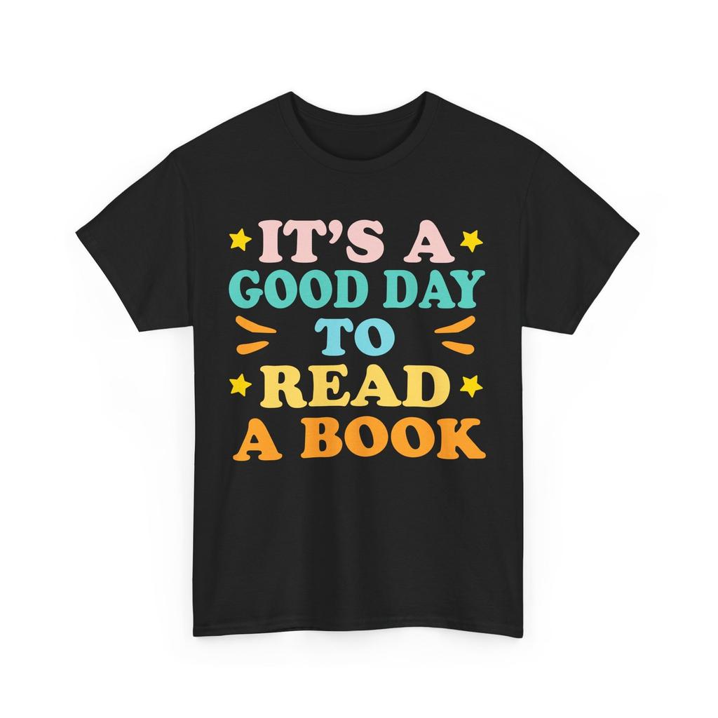 It's A Good Day To Read A Book Reading Books Lovers Bookish T-Shirt