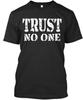 T Trust No One - Premium Premium T-Shirt Made In the USA Size S To 5XL Unisex T-Shirt