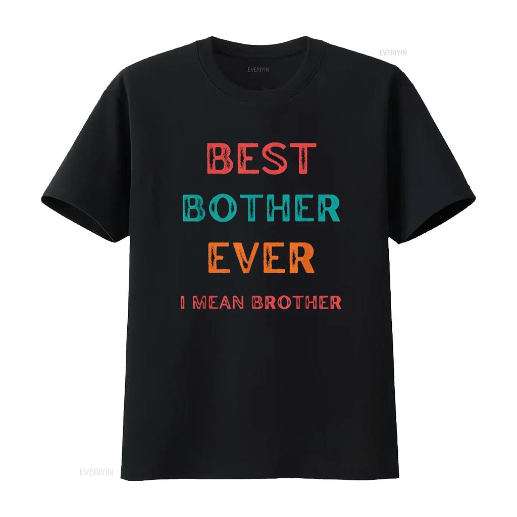 Best Bother Ever I Mean Brother Funny s for Brothers T Shirt vintage Washed designer clothes graphic streetwear Slightly Unisex
