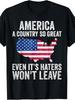 America a Country So Great Even It's Haters Won't Leave TShirtRetro Casual Crew Neck Printed T-Shirt