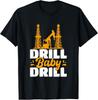 2025/Drill Baby Drill Oil Rig Oil Field Trash America Unisex T-Shirt Unisex T-Shirt