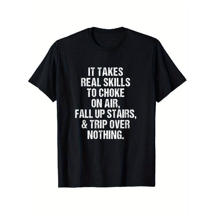 Funny Clumsy Trip Hazard T-Shirt - It Takes Real Skills to Choke, Fall, Trip & Nothing Saying - Soft Cotton Unisex Casual Tee for Men & Women - S чёрный
