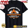 Morning Wood Campingplätze Perfekter Ort zum Zelten Unisex T-Shirt